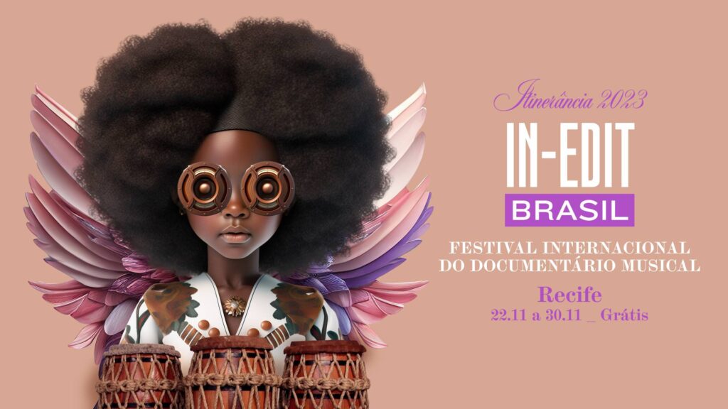 RECIFE RECEBE PELA PRIMEIRA VEZ O IN-EDIT BRASIL - FESTIVAL INTERNACIONAL  DO DOCUMENTÁRIO MUSICAL - Jornal Fato Novo